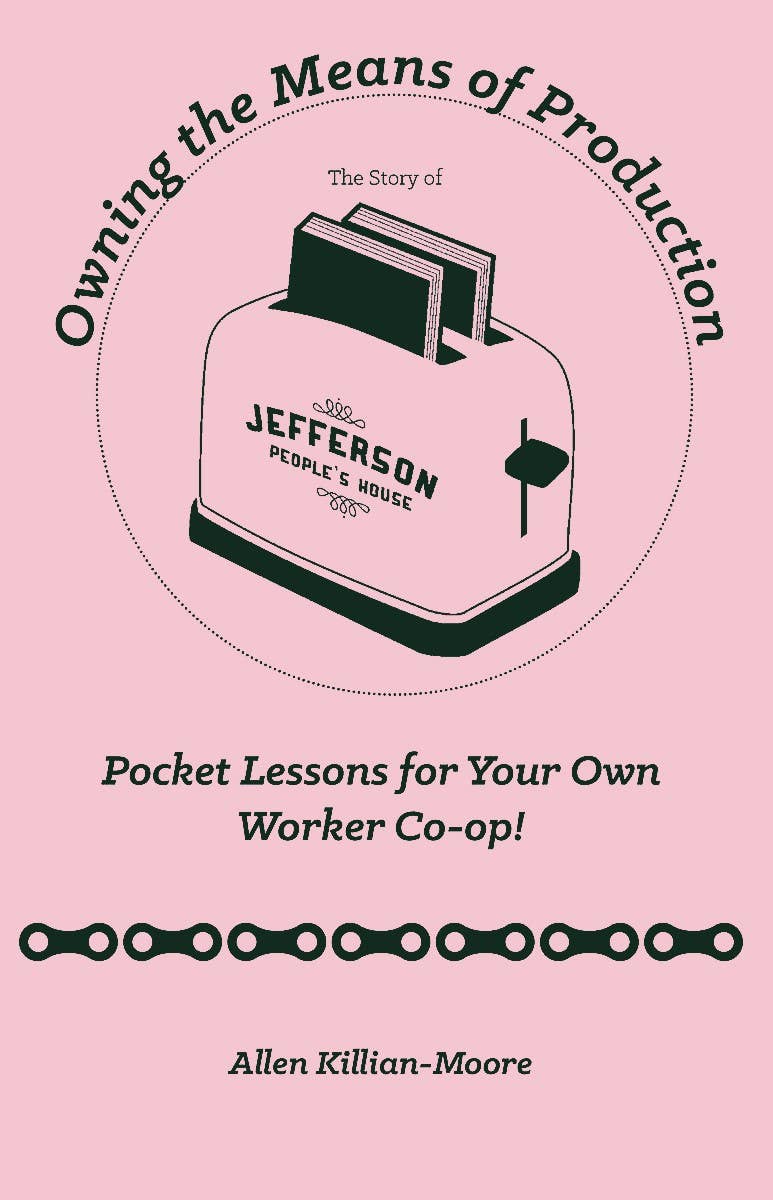 Owning the Means of Production: Your Own Worker Co-op (Zine)